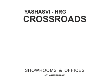 Yashasvi Hrg Crossroads – Showrooms and Offices in Ahmedabad